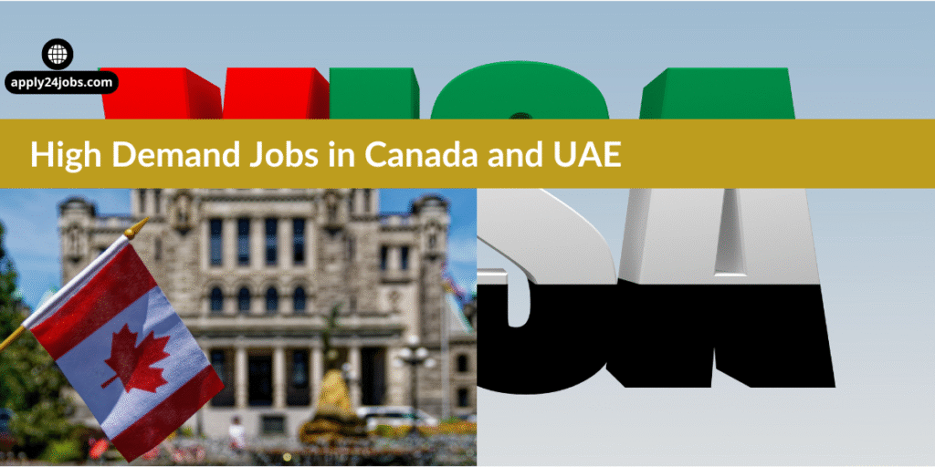 Jobs in Canada and UAE. high-demand occupations, salary details, visa processes, and how to apply for top-paying jobs abroad 2025